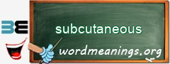 WordMeaning blackboard for subcutaneous